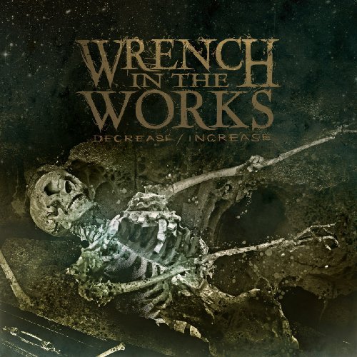 Cover for Wrench In The Works · Decrease / Increase (CD) (2010)
