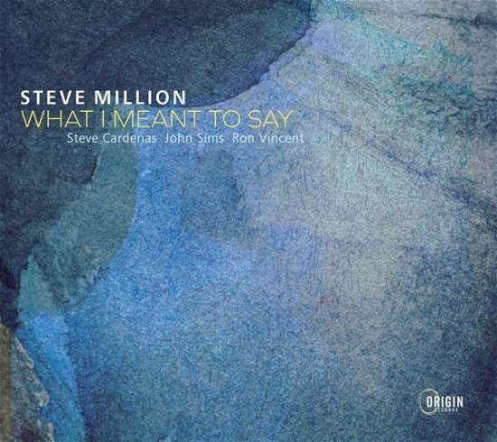 What I Meant To Say - Steve Million - Musik - ORIGIN - 0805558282720 - 22 oktober 2021