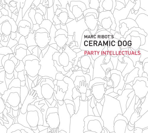 Cover for Ribot,marc / Ceramic Dog · Party Intellectuals (CD) (2008)