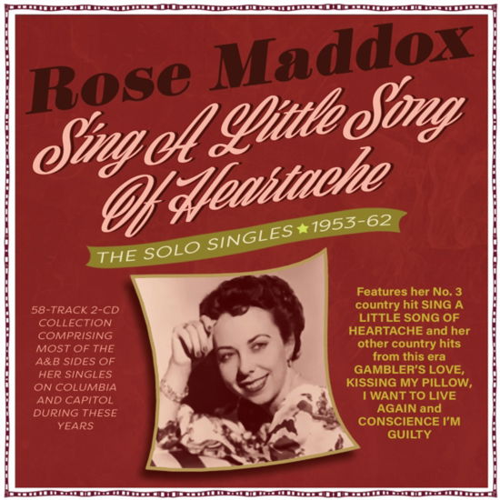 Cover for Rose Maddox · Sing A Little Song Of Heartache - The Solo Singles 1953-62 (CD) (2023)