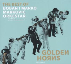 Golden Horns - The Best Of - Boban I Marko -Orkestar- Markovic - Music - PIRANHA - 0826863264720 - June 7, 2012