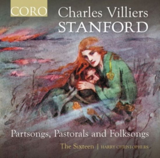 Cover for The Sixteen / Harry Christophers · Charles Villiers Stanford: Partsongs / Pastorals And Folksongs (CD) (2024)