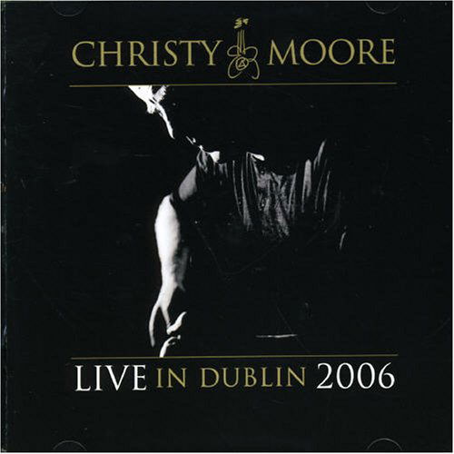 Live from Dublin 2006 - Christy Moore - Musik - SI / COLUMBIA - 0828768277720 - 27 juni 2006