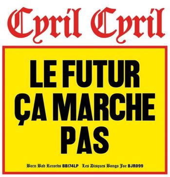 Cover for Cyril Cyril · Le Futur Ca Marche Pas (LP) (2024)