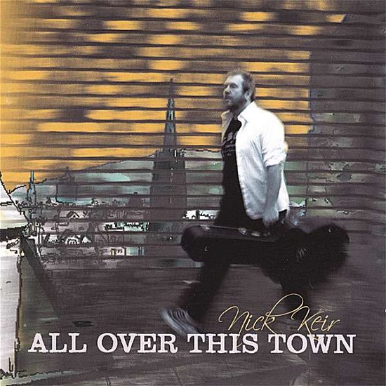 Cover for Nick Keir · All over This Town (CD) (2004)