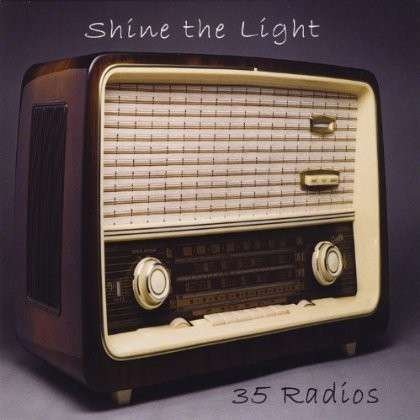 Cover for 35 Radios · Shine the Light (CD) (2012)