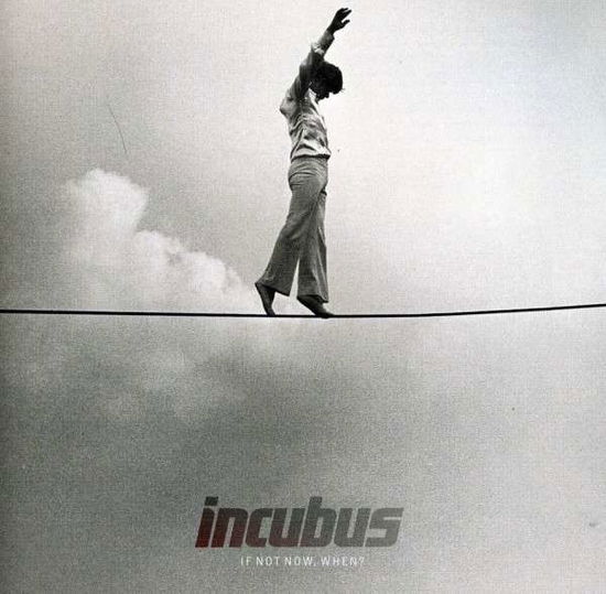 If Not Now when - Incubus - Muziek - GOLF - 0886979361720 - 26 juli 2011