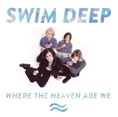 Cover for Swim Deep · Where The Heaven Are We (CD) (2013)