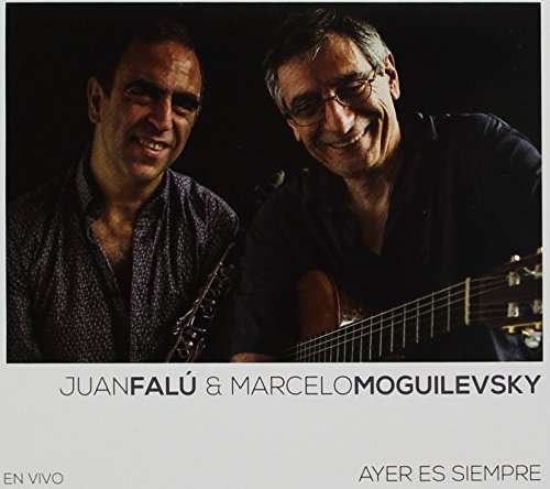 Cover for Falu,juan / Moguilevsky,marcel · Ayer Es Siempre (Vivo) (CD) (2016)