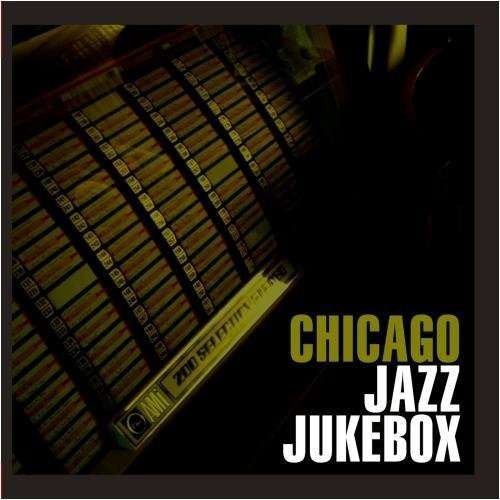 Cover for Chicago Jazz Jukebox / Various · Chicago Jazz Jukebox / Various-Chicago Jazz Jukebo (CD) (2011)