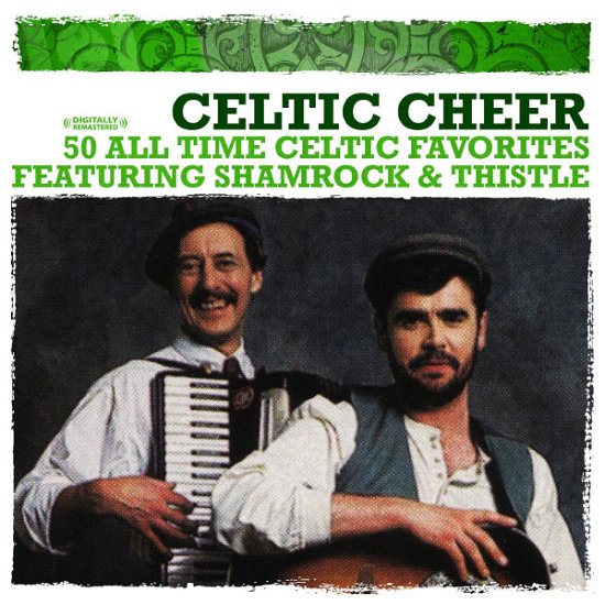 Cover for Shamrock &amp; Thistle · Celtic Cheer: 50 All Time Celtic Favorites (CD) (2012)