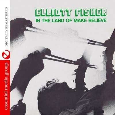 Cover for Elliott Fisher · In The Land Of Make Believe-Fisher,Elliott (CD) (2012)
