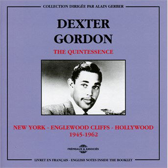 Quintessence: New York 1945-62 - Dexter Gordon - Musiikki - FREMEAUX & ASSOCIES - 3448960306720 - tiistai 1. marraskuuta 2016