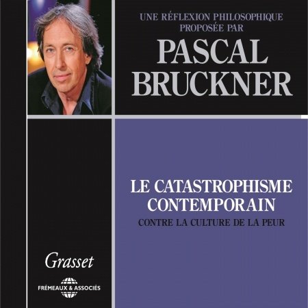 Cover for Pascal Bruckner · Le Catastrophisme Contemporain, Une (CD) (2014)