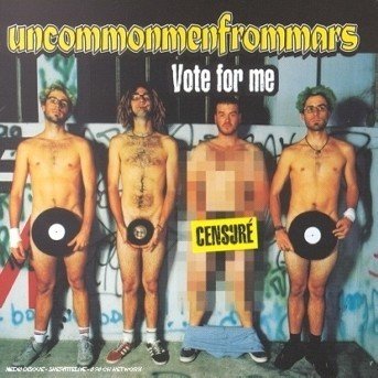 Cover for Uncommonmenfrommars · Vote for Me (CD) (2010)