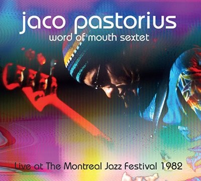 Jaco Pastorius Word of Mouth Sextet · Live at the Montreal Jazz Festival 1982 (CD) (2022)