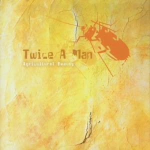 Cover for Twice a Man · Agricultural Beauty (CD) (2002)