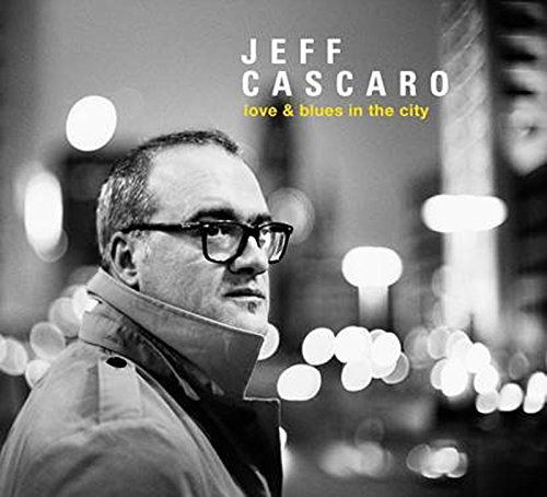 Love & Blues in the City - Jeff Cascaro - Musiikki - HERZOG - 4260109010720 - perjantai 17. marraskuuta 2017