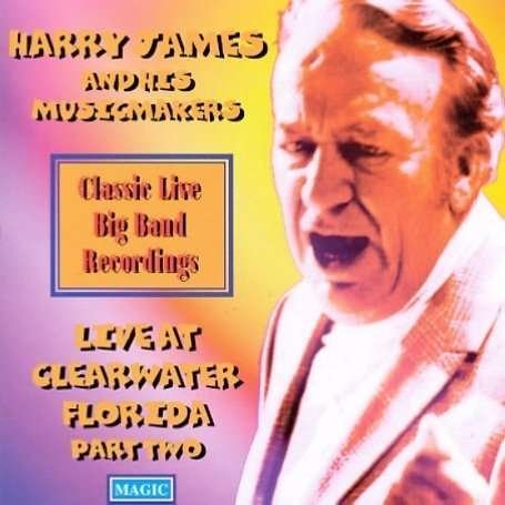 Live From Clearwater V.2 - Harry James - Musik - SUBMARINE - 5019317007720 - 2. oktober 2006