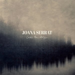 Cover for Joana Serrat · Cross the Verge (CD) (2016)