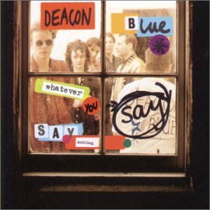Whatever You Say Say Nothing - Deacon Blue - Musik - IMPORT - 5099747352720 - 29. Mai 2001