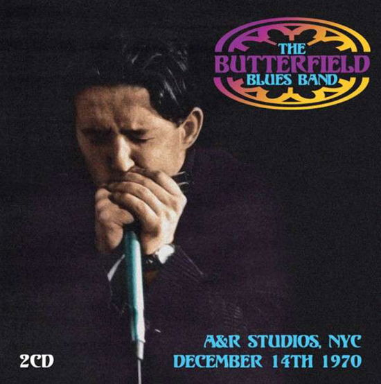 A&r Studios, Nyc, December 14th 1970 - The Butterfield Blues Band - Music - KEYHOLE - 5291012904720 - April 27, 2015