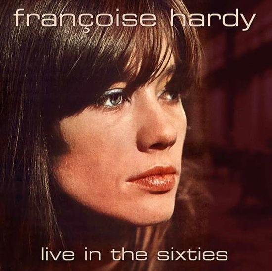 Live In The Sixties - Francoise Hardy - Musik - AIR CUTS - 5292317808720 - 11. Januar 2019