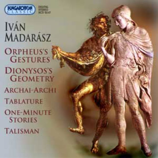 Orpheus Gestures / DoinysusS Geometry - Ivan Madarasz - Musiikki - HUNGAROTON - 5991813214720 - maanantai 5. syyskuuta 2005