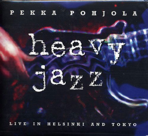 Heavy Jazz: Live In Helsi - Pekka Pohjola - Music - POHJOLA - 6418691000720 - May 19, 2011