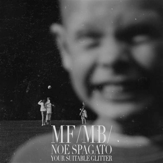 Cover for Mf/mb · Noe Spagato Your Suitable Glitter (7&quot;) (2013)