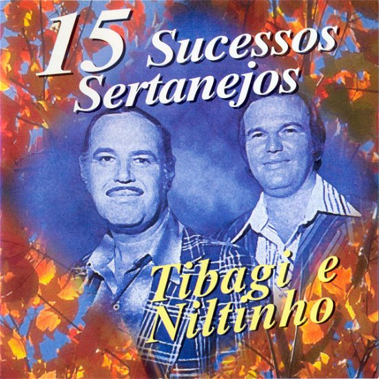 Cover for Tibagi E Niltinho · Tibagi E Niltinho-15 Sucessos Sertanejos (CD) (2014)
