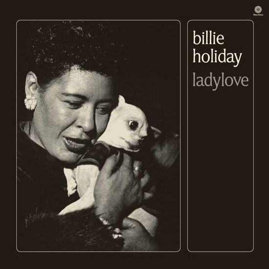 Ladylove - Billie Holiday - Musique - WAX TIME - 8436559463720 - 26 janvier 2018