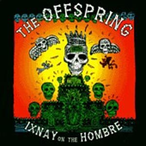 Ixnay On Hombre - The Offspring - Musiikki - Epitaph - 8714092648720 - torstai 13. huhtikuuta 2017