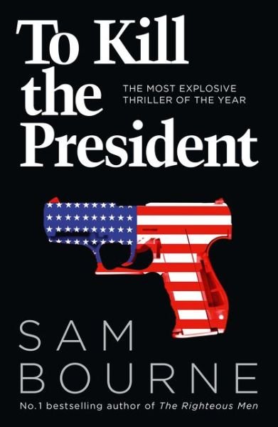 Cover for Sam Bourne · To Kill the President (Paperback Book) (2017)