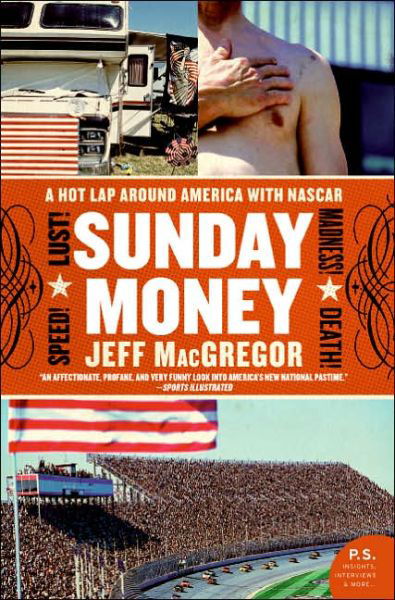 Cover for Jeff Macgregor · Sunday Money: Speed! Lust! Madness! Death! a Hot Lap Around America with Nascar (Taschenbuch) (2006)