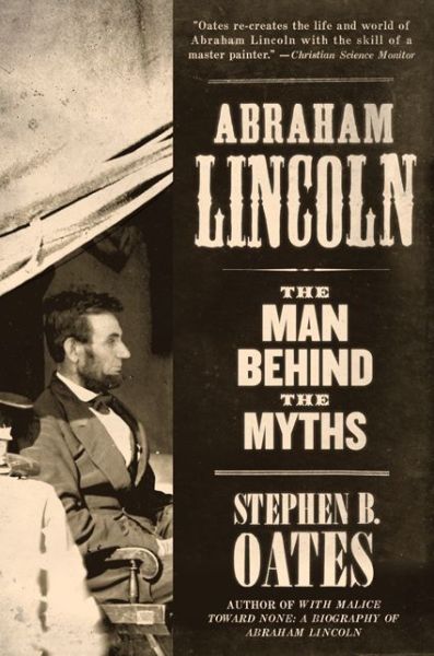 Cover for Stephen B. Oates · Abraham Lincoln: The Man Behind the Myths (Taschenbuch) [Reprint edition] (2011)