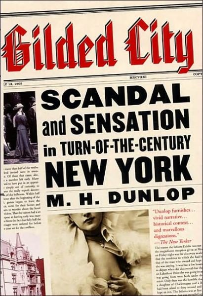 Cover for M H Dunlop · Gilded City: Scandal and Sensation in Turn-Of-The-Century New York (Taschenbuch) (2001)