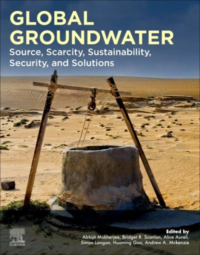 Cover for Global Groundwater: Source, Scarcity, Sustainability, Security, and Solutions (Paperback Book) (2020)