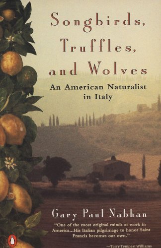 Cover for Gary Paul Nabhan · Songbirds, Truffles, and Wolves: an American Naturalist in Italy (Paperback Book) [Reprint edition] (1994)