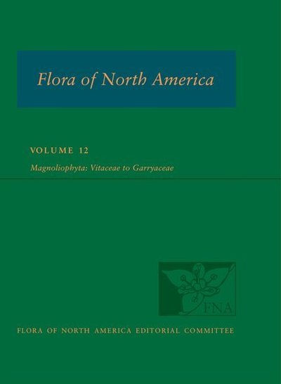 FNA: Volume 12: Magnoliophyta: Vitaceae to Garryaceae - Flora of North America -  - Bøger - Oxford University Press Inc - 9780190643720 - 22. december 2016