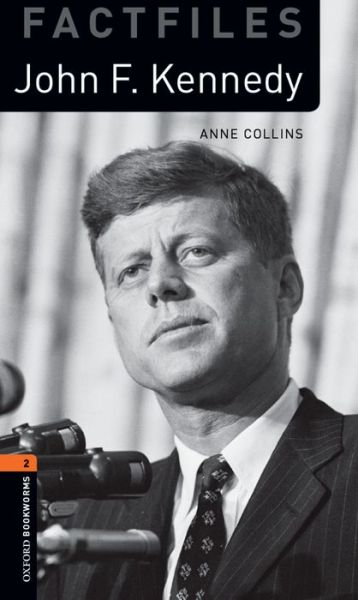 Oxford Bookworms Library Factfiles: Level 2:: John F. Kennedy - Oxford Bookworms Library Factfiles - Anne Collins - Books - Oxford University Press - 9780194236720 - January 16, 2014