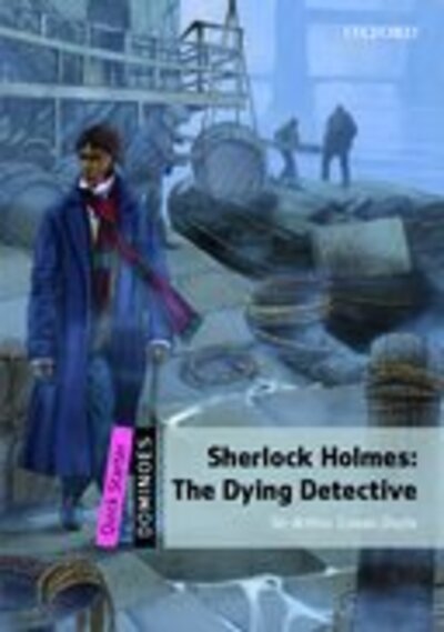 Dominoes: Quick Starter: The Dying Detective - Dominoes - Doyle - Bücher - Oxford University Press - 9780194249720 - 19. Mai 2016