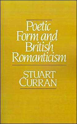 Cover for Curran, Stuart (Professor of English, Professor of English, University of Pennsylvania) · Poetic Form and British Romanticism (Pocketbok) (1990)