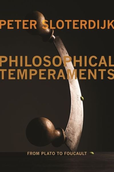 Cover for Peter Sloterdijk · Philosophical Temperaments: From Plato to Foucault - Insurrections: Critical Studies in Religion, Politics, and Culture (Hardcover bog) (2013)