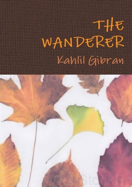 Cover for Kahlil Gibran · The Wanderer (Paperback Bog) (2017)