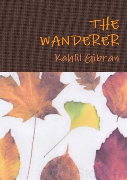 Cover for Kahlil Gibran · The Wanderer (Paperback Bog) (2017)