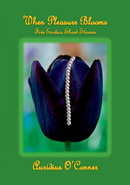 Cover for Auridius O'Conner · When Pleasure Blooms (Paperback Book) (2018)