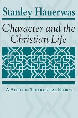 Character and the Christian Life: A Study in Theological Ethics - Stanley Hauerwas - Books - University of Notre Dame Press - 9780268007720 - March 18, 1994
