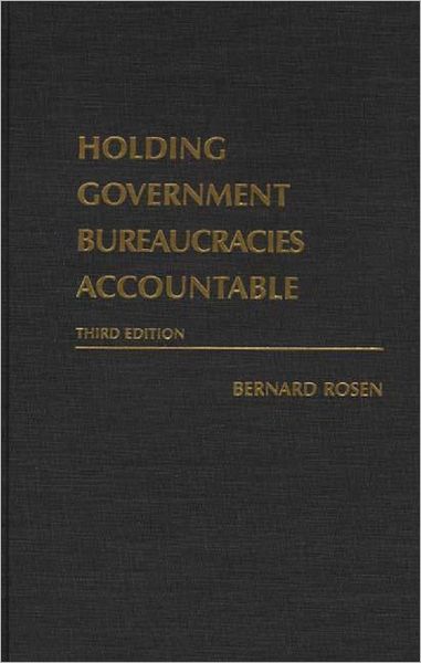 Holding Government Bureaucracies Accountable, 3rd Edition - Bernard Rosen - Books - Bloomsbury Publishing Plc - 9780275953720 - February 28, 1998