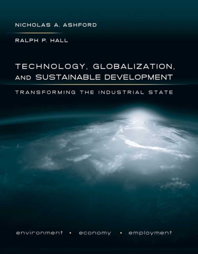 Cover for Nicholas A. Ashford · Technology, Globalization, and Sustainable Development: Transforming the Industrial State (Hardcover Book) (2011)